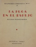la_fuga_en_el_espejo_ Francisco_Espinola_hijo_Alba_Montevideo_1937.pdf.jpg