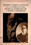 HombreTiempoYEspacioEnLaNatrrativaDePLIpucheYJLBorges_MariaEsterCantonnet_EdicionesDeLaBandaOriental_1984.pdf.jpg